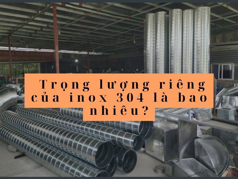 Trọng lượng riêng của inox 304 là bao nhiêu?